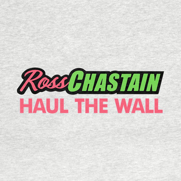 Ross chastain Haul the Wall by Justbrian